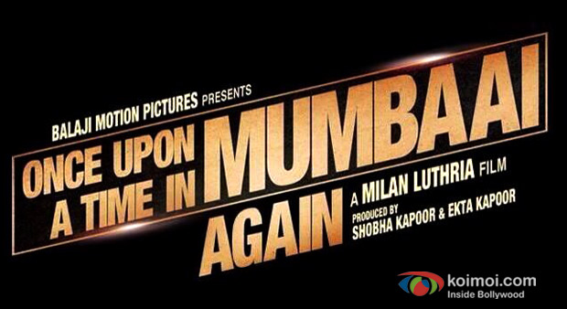 Once Upon A Time in Mumbaai Again First Look