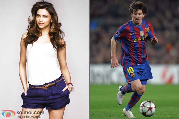Deepika Padukone and Lionel Messi