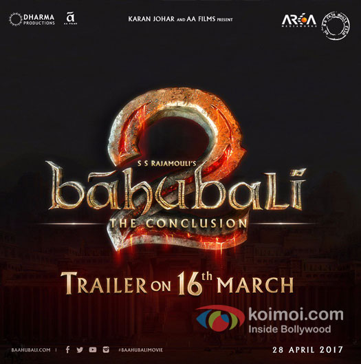 Mark The Date: Baahubali 2 Trailer To be Out On 16 March