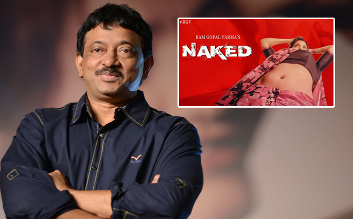 Ram Gopal Varma DOUBLES His Film Naked's Digital Selling Price Due To THIS Weird Reason