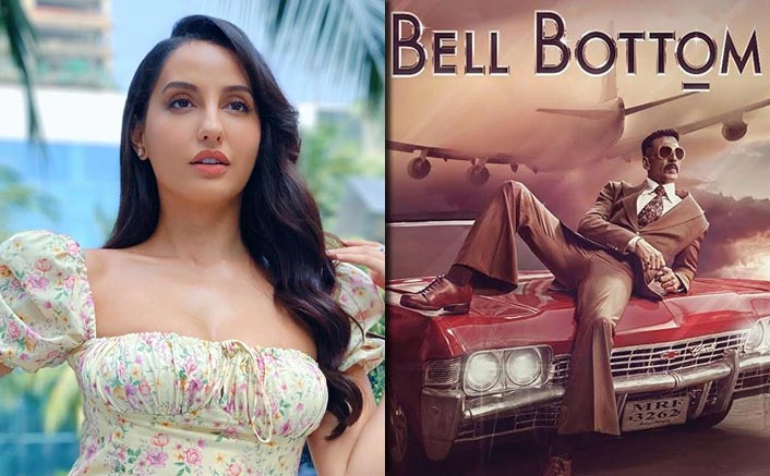 Bell Bottom: Nora Fatehi To Add The Hotness Quotient To Akshay Kumar Starrer!