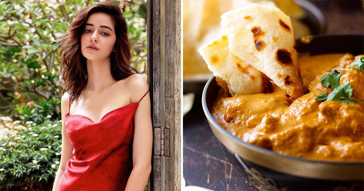 Ananya Panday - Butter Chicken & Cheese Naan