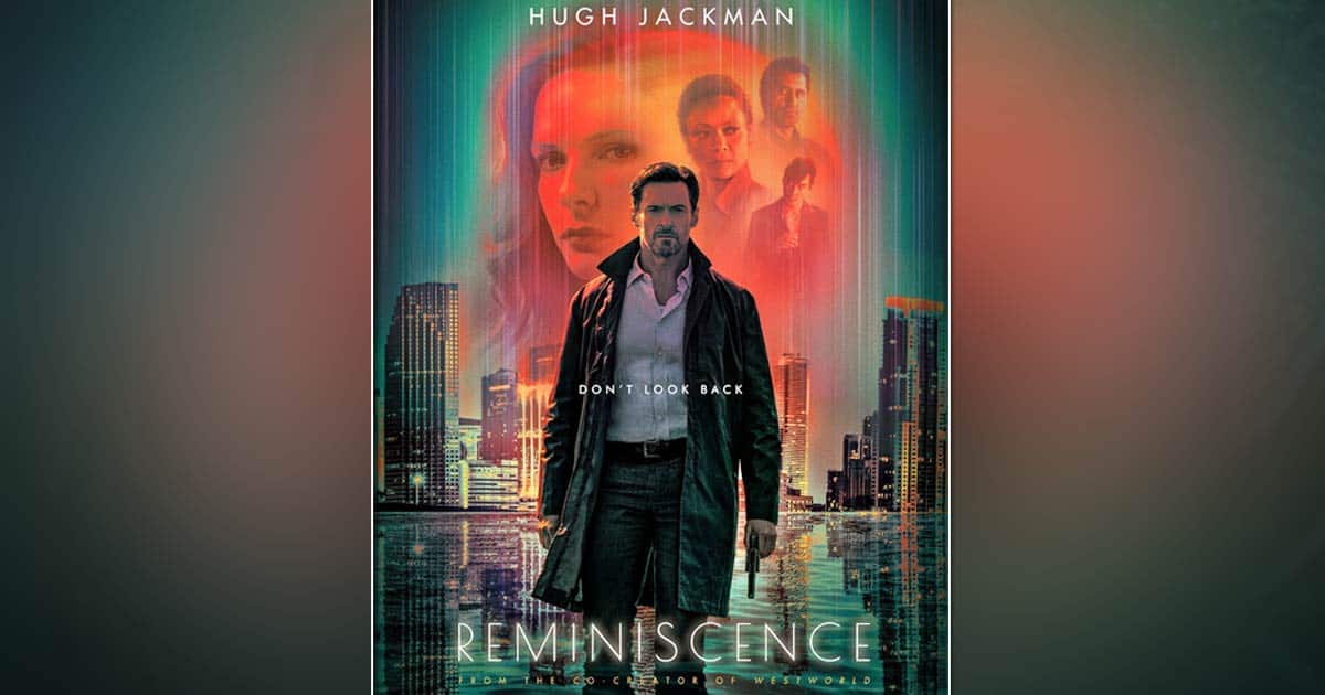 Hugh Jackman's Reminiscence Gets Its India Release Date ...