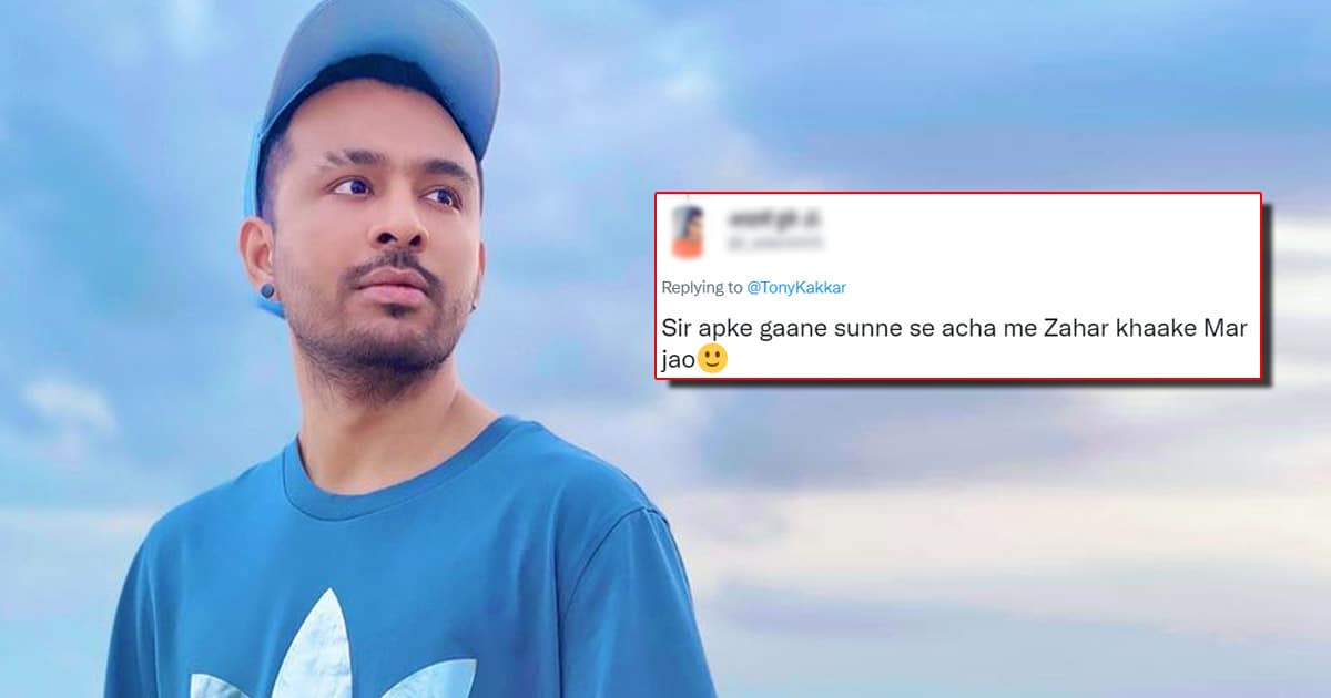 Tony Kakkar Gives A Savage Reply To A Troll Who Says He Would Rather Eat Poison Than Listening To His Songs, Check Out