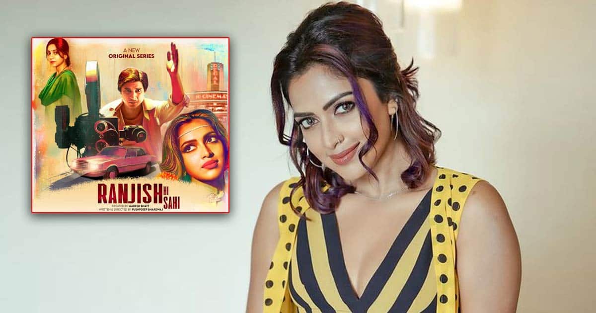 'Ranjish Hi Sahi' reminds Amala Paul of why she wanted to be an actor