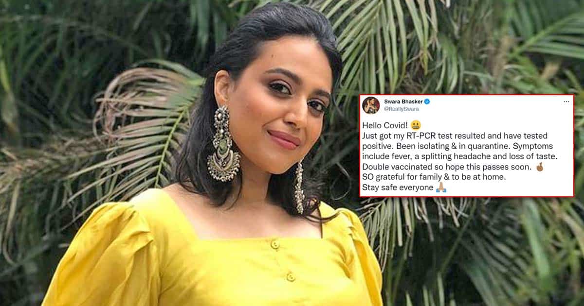 Swara Bhasker Reveals To Be Tested Covid Positive Through Twitter, Ends Up Getting Heavily Trolled For It - Check Tweets!