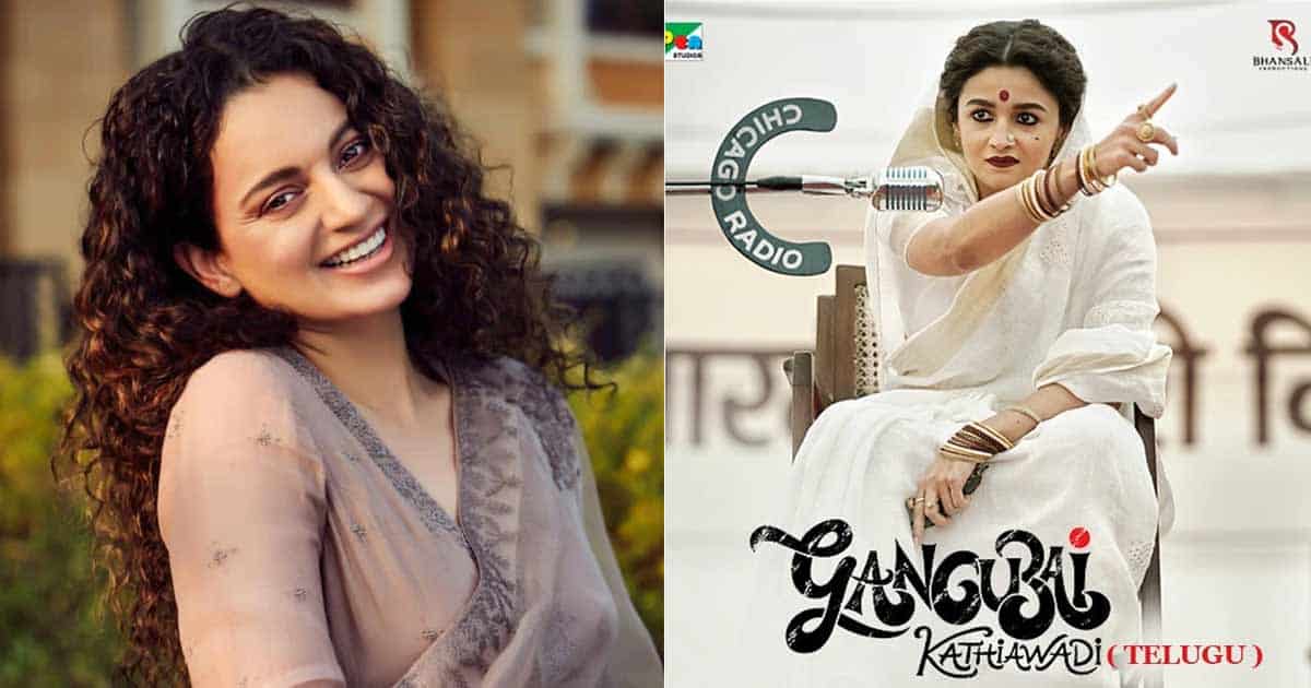 Kangana Ranaut Praises the Theatrical Release Of Alia Bhatt’s Gangubai Kathiawadi, Says “Never Expected Movie Mafia Will Do Something Good”