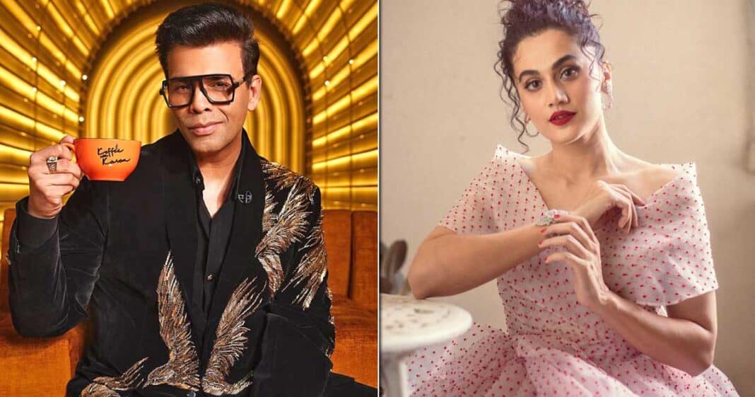 Karan Johar Breaks Silence On Not Inviting Taapsee Pannu To Koffee With Karan You Have To