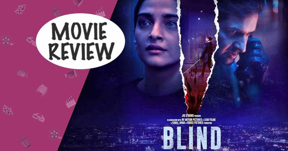 Blind Movie Review Sonam Kapoor Tries Too Hard To Sell A Film That Is