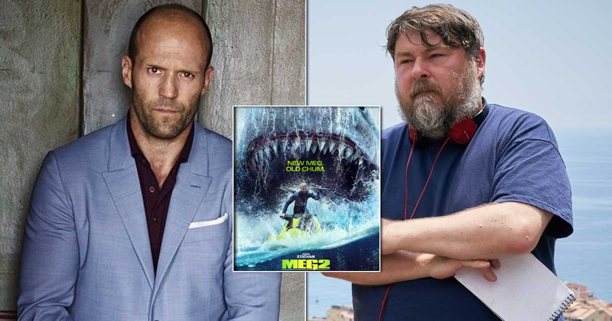 'Meg 2' director Ben Wheatley talks about Jason Statham's love for doing his own stunts