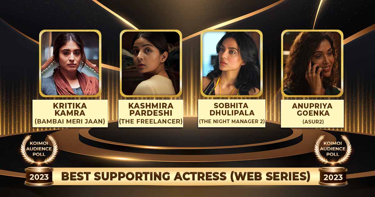 Koimoi Audience Poll 2023: From Kritika Kamra In Bambai Meri Jaan To Sobhita Dhulipala In The Night Manager 2 - Vote For The Best Supporting Actress In A Web Series