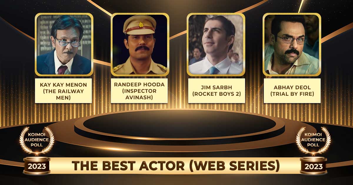 Koimoi Audience Poll 2023: From Kay Kay Menon In The Railway Men To Abhay Deol In Trial By Fire, Vote For Your Best Actor Male
